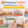 Packaging Mistakes Small Businesses Make and How to Fix Them