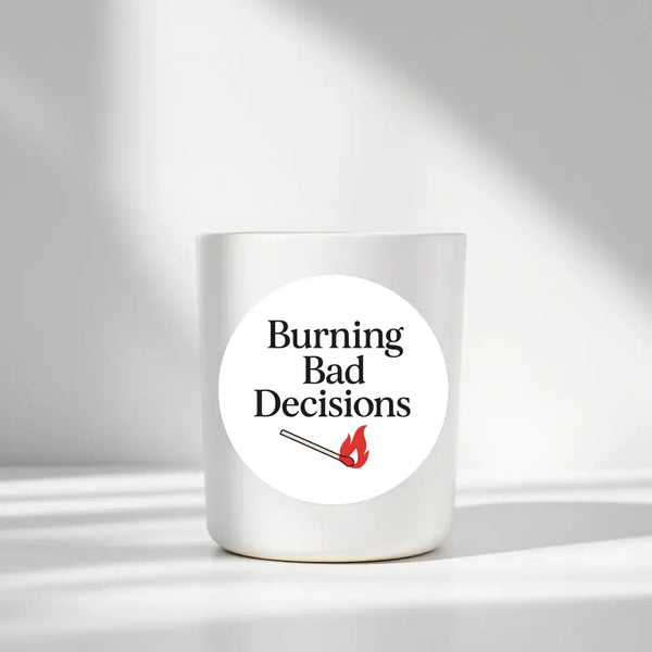 “Burning Bad Decisions” Candle Label Stickers - Sticksy Prints Australia