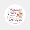 “Burning This Instead of Bridges” Candle Label Stickers
