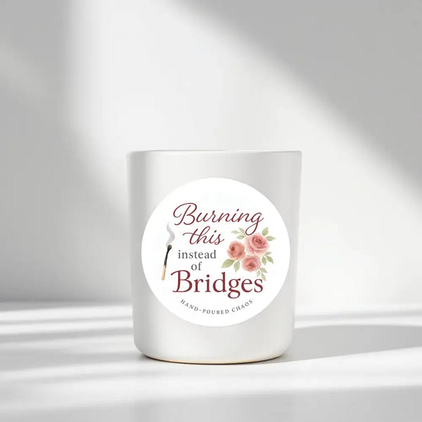 “Burning This Instead of Bridges” Candle Label Stickers - Sticksy Prints Australia