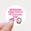 Burning This Instead of Texting Him” Candle Label Stickers - Sticksy Prints Australia