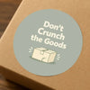 Don’t Crunch the Goods Stickers | Sage Do Not Crush Parcel Labels for Small Businesses - Sticksy Prints Australia