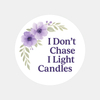 “I Don’t Chase, I Light Candles” (Lavender Floral Edition) Sticker Labels
