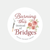“Burning This Instead of Bridges” Candle Label Stickers