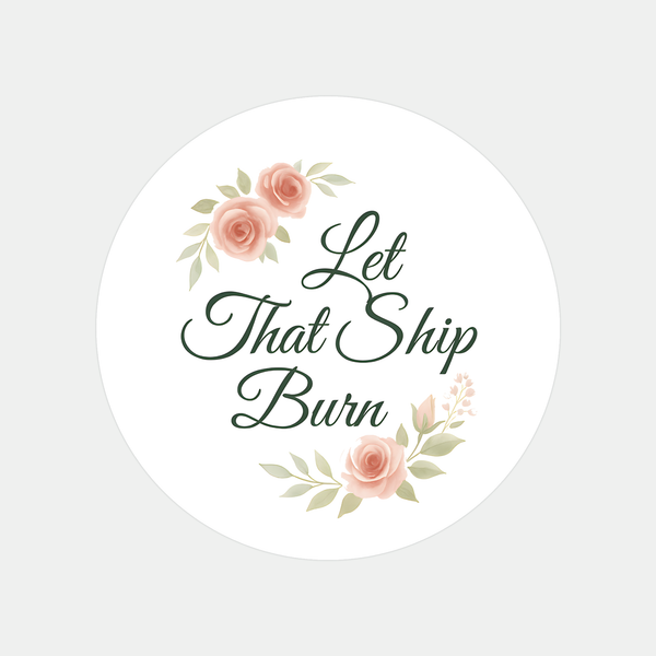 “Let That Ship Burn” Candle Label Stickers