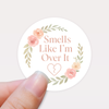“Smells Like I’m Over It” Candle Label Stickers