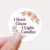 “I Don’t Chase, I Light Candles” (Floral Edition) Sticker Labels