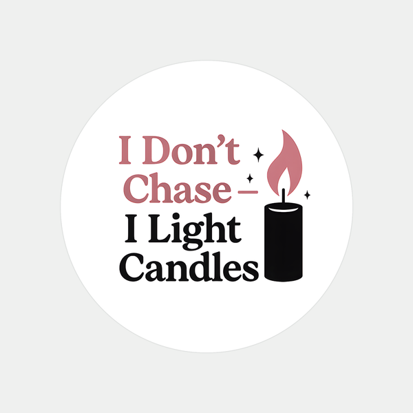 “I Don’t Chase – I Light Candles” Sticker Labels