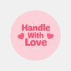 Handle With Love Stickers | Cute Fragile Parcel Labels for Small Businesses