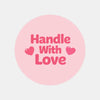 Handle With Love Stickers | Cute Fragile Parcel Labels for Small Businesses - Sticksy Prints Australia