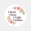“I Don’t Chase, I Light Candles” (Floral Edition) Sticker Labels - Sticksy Prints Australia