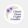 “I Don’t Chase I Light Candles” (Lavender Floral Edition) Sticker Labels