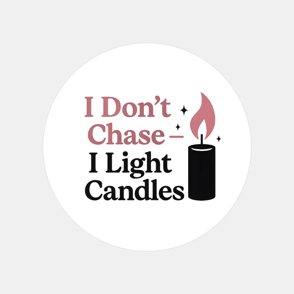 “I Don’t Chase – I Light Candles” Sticker Labels