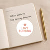 Love Bombing Sticker – Funny Dating Sticker for Journals Planners & Self-Reflection