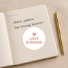 Love Bombing Sticker – Funny Dating Sticker for Journals, Planners & Self-Reflection - Sticksy Prints Australia