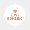 Love Bombing Sticker – Funny Dating Sticker for Journals Planners & Self-Reflection