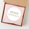 Mixed Signals Sticker – Funny Dating Sticker for Journals Planners & Modern Dating Awareness