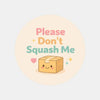 Please Don’t Squash Me Stickers | Cute Do Not Squish Parcel Labels for Small Businesses - Sticksy Prints Australia
