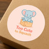 Too Cute to Squash Stickers | Do Not Squish Packaging Labels for Small Business Orders - Sticksy Prints Australia