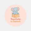 Too Cute to Squash Stickers | Do Not Squish Packaging Labels for Small Business Orders