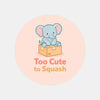 Too Cute to Squash Stickers | Do Not Squish Packaging Labels for Small Business Orders - Sticksy Prints Australia