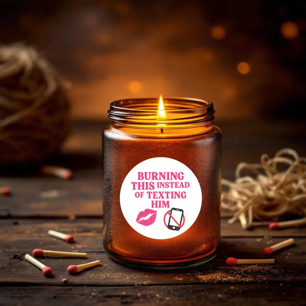 Burning This Instead of Texting Him” Candle Label Stickers