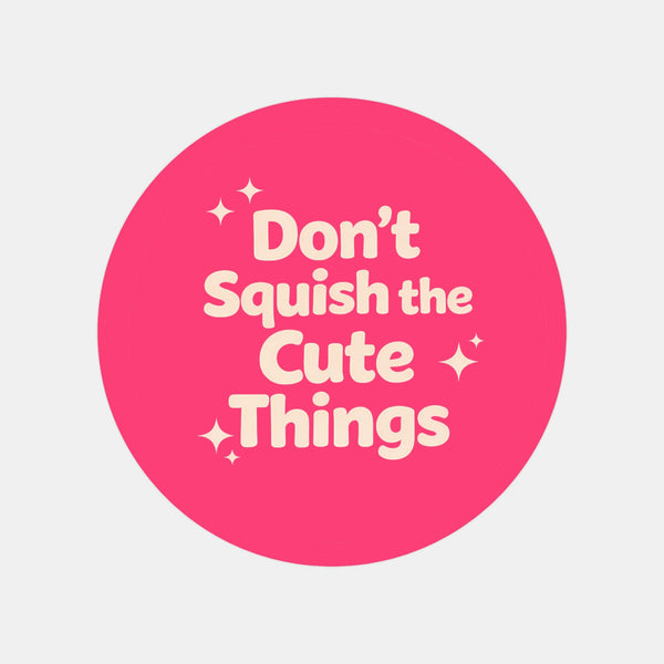 Don’t Squish the Cute Things Stickers | Cute Do Not Squash Parcel Labels for Small Businesses