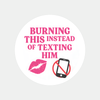 Burning This Instead of Texting Him” Candle Label Stickers