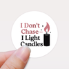 “I Don’t Chase – I Light Candles” Sticker Labels
