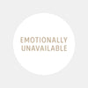 Emotionally Unavailable Sticker – Funny Dating Sticker for Journals Planners & Self-Awareness