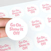 Go On Show It Off Stickers | Small Business Packaging Labels - Sticksy Prints Australia