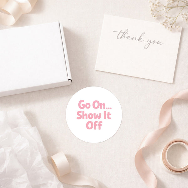 Go On Show It Off Stickers | Small Business Packaging Labels