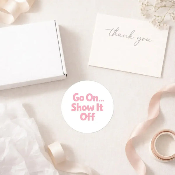 Go On Show It Off Stickers | Small Business Packaging Labels - Sticksy Prints Australia