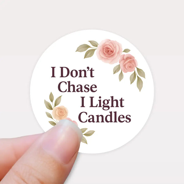 “I Don’t Chase I Light Candles” (Floral Edition) Sticker Labels