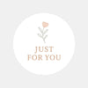 Just For You Stickers – Minimal Floral Gift & Packaging Seals - Sticksy Prints Australia