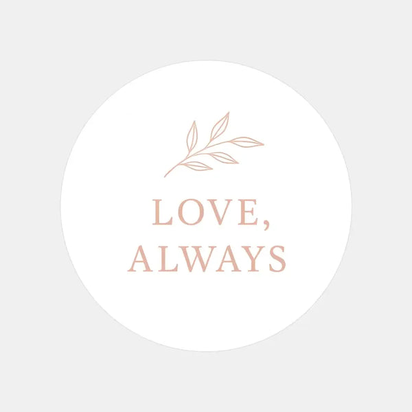 Love, Always Sticker | Valentine’s Day & Wedding Gift Seals | Romantic Packaging Labels - Sticksy Prints Australia
