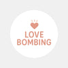 Love Bombing Sticker – Funny Dating Sticker for Journals, Planners & Self-Reflection - Sticksy Prints Australia