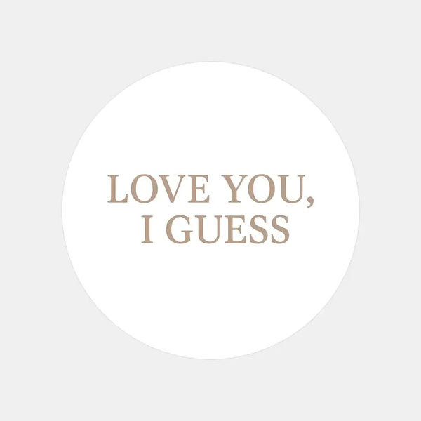 Love You, I Guess Stickers – Funny Minimalist Valentine’s Day Stickers - Sticksy Prints Australia