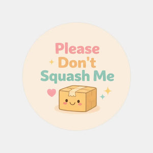 Please Don’t Squash Me Stickers | Cute Do Not Squish Parcel Labels for Small Businesses