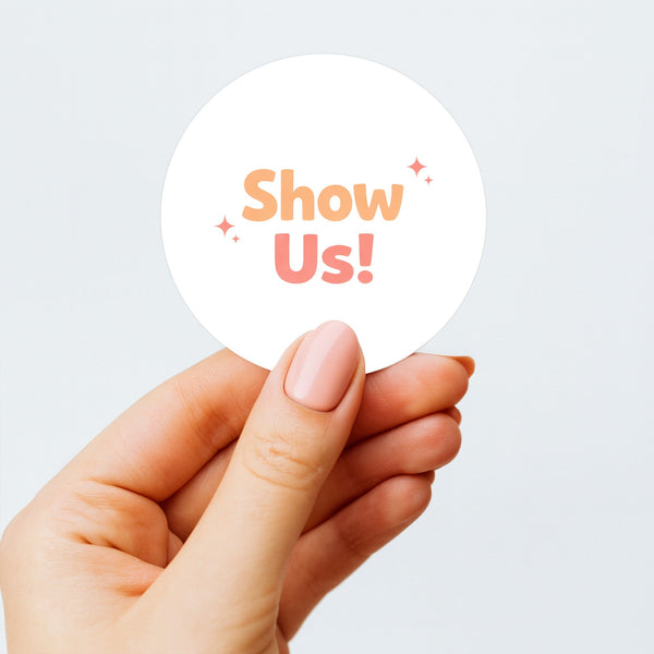 Show Us! Stickers | Encourage Customer Photos & Social Sharing | Small Business Packaging Labels