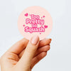 Too Pretty to Squash Stickers | Cute Do Not Squash Parcel Labels for Small Businesses - Sticksy Prints Australia